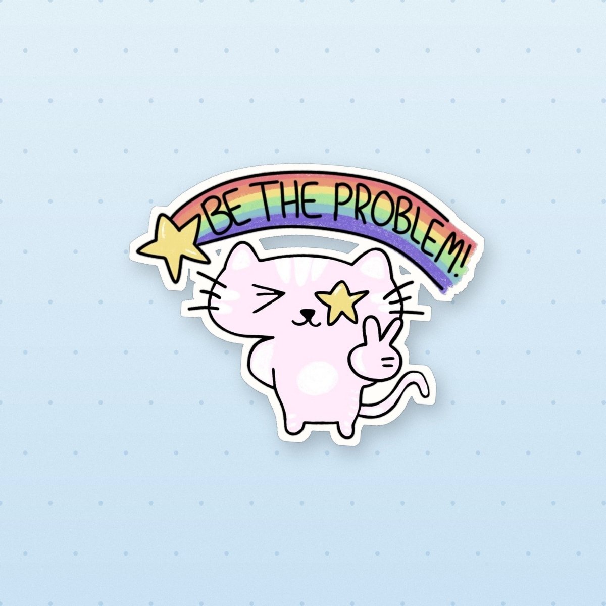 be the problem sticker