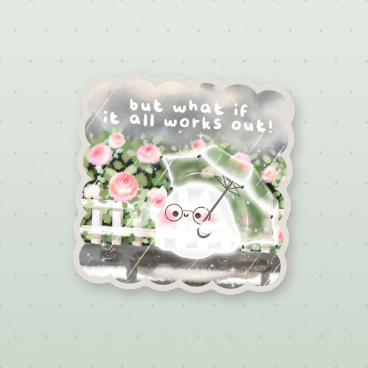but what if it all works out sticker